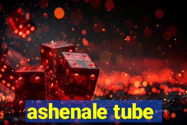 ashenale tube